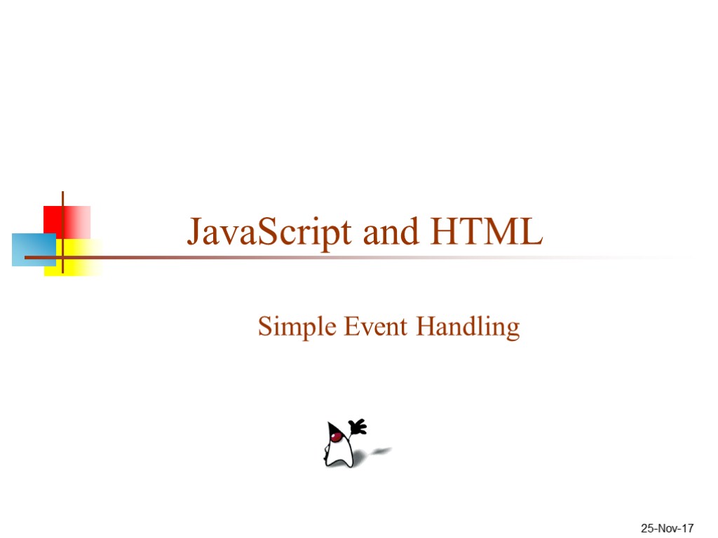 25-Nov-17 JavaScript and HTML Simple Event Handling